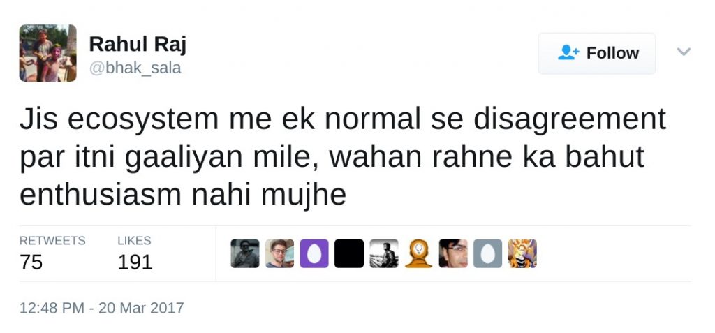 Jis ecosystem me ek normal se disagreement par itni gaaliyan mile, wahan rahne ka bahut enthusiasm nahi mujhe