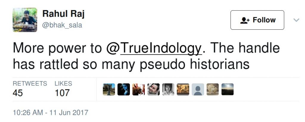 Rahul Raj bhak_sala More power to @TrueIndology, The handle has rattled so many pseudo historians.
