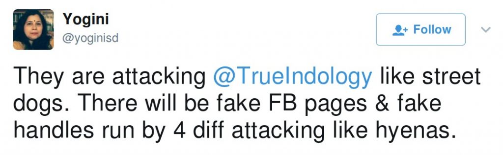 Yogini: They are attacking TrueIndology like street dogs. There will be fake FB pages & fake handles run by 4 diff attacking like hyenas.