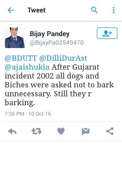 bijay pandey after gujarat incident 2002 all dogs and biches were asked not to bark unnecessary. Still they r barking