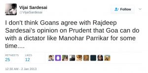 I don't think Goans agree with Rajdeep Sardesai's opinion on Prudent that Goa can do with a dictator like Manohar Parrikar for some time....