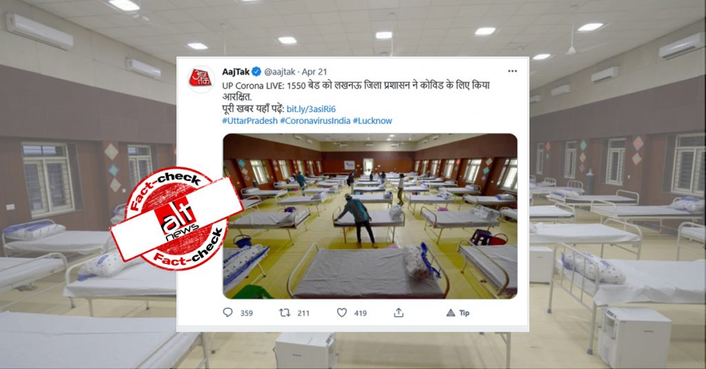 आज तक ने UP में कोविड बेड्स लगाने की ख़बर में दिल्ली के अस्पताल की तस्वीर शेयर की