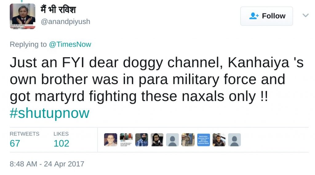 Just an FYI dear doggy channel, Kanhaiya 's own brother was in para military force and got martyrd fighting these naxals only !! #shutupnow