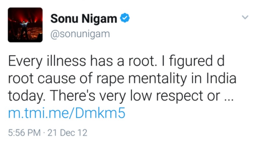 Sonu Nigam: Every illness has a root. I figured d root cause of rape mentality in India today. There is very low respect or concern factor 4 women in the country, even in d highest order of conduct.