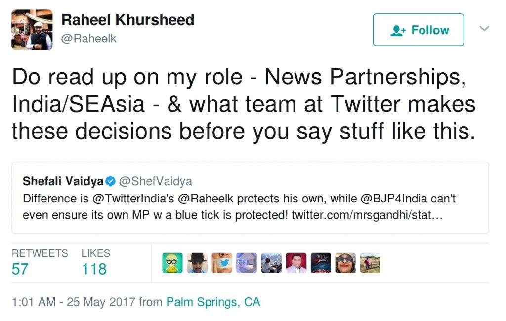 Raheel Khursheed: Do read up on my role - News Partnerships, India/SEAsia - & what team at Twitter makes these decisions before you say stuff like this.