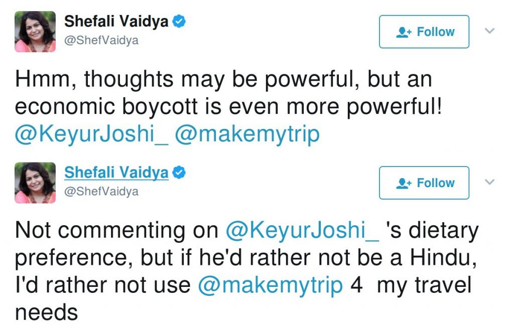Shefali Vaidya: Hmm, thoughts may be powerful, but an economic boycott is even more powerful. Not commenting on Keyur Joshi's dietary preference, but if he'd rather not be a Hindu, I'd rather not use makemytrip 4 my travel needs.
