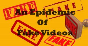 An epidemic of fake videos