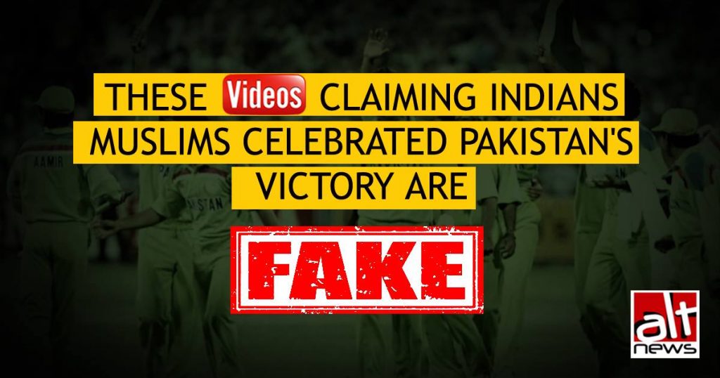 Multiple fake videos circulated on social media claiming Indian Muslims celebrated Pakistan’s victory