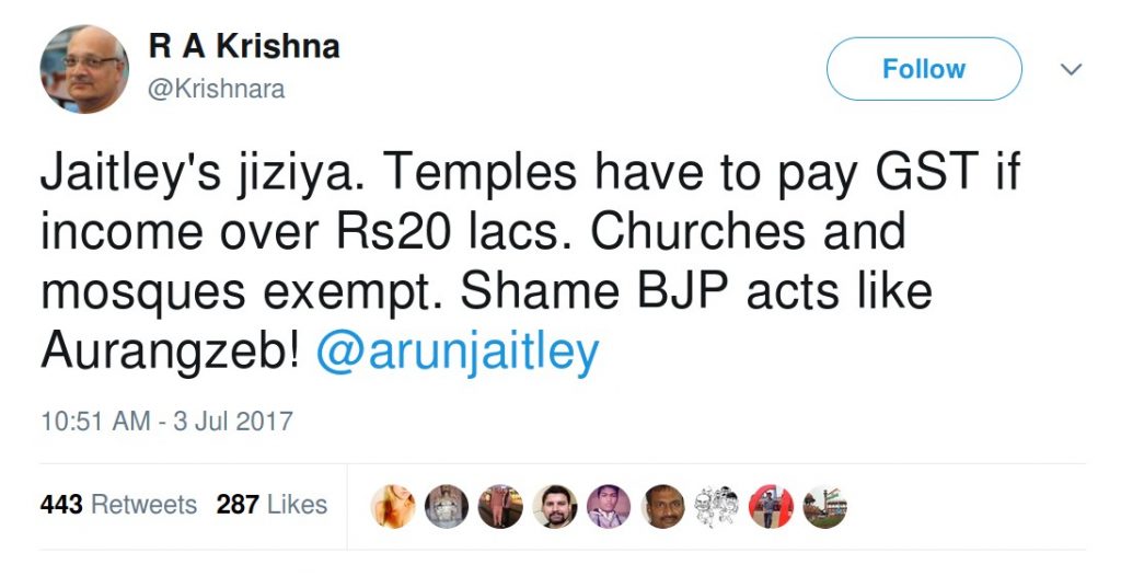 RA Krishna, kirshanara: Jaitley's jiziya. Temples have to pay GST if income over Rs20 lacs. Churches and mosques exempt. Shame BJP acts like Aurangzeb! @arunjaitley