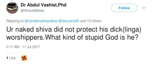 Abdul Vashist shanemalwa ur naked shiva did not protest his dick (linga) worshippers. What kind of stupid God is he.