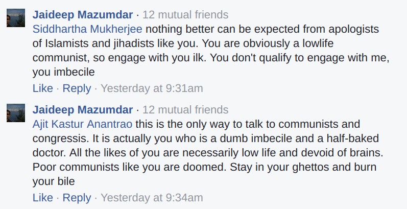 Jaideep Mazumdar: Nothing better can be expected from apologists of Islamists and jihadists like you. You are obviously a lowlife communist, so engage with you ilk. You don't qualify to enage with me, you imbecile. This is the only way to talk to communists and congressis. It is actually you who is a dumb imbecile and a half-baked doctor. All the likes of you are necessarily lowlife and devoid of brains.