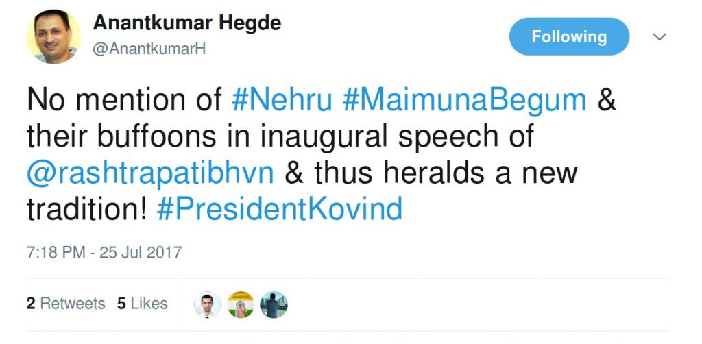 Anantkumar Hegde: No mention of Nehru Maimunabegum & their buffoons in inaugural speech of rashtrapatibhavan & thus heralds a new tradition.