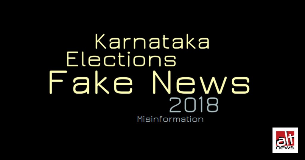 Alt News chronicles the most viral fake news in the run up to Karnataka elections
