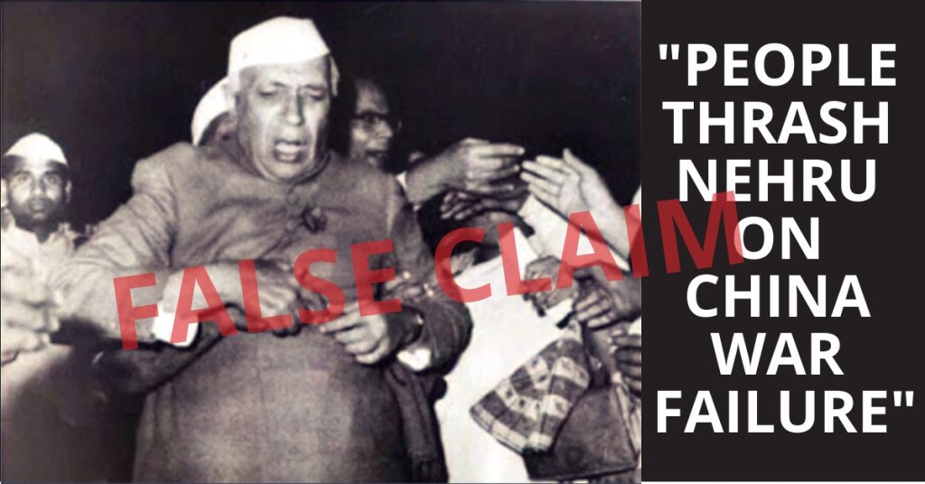 Was Nehru thrashed by a mob in 1962 after “failure on China war”?