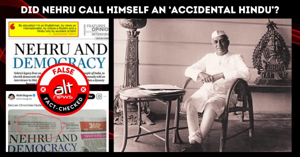 Rishi Bagreee amplifies ‘accidental Hindu’ quote falsely attributed to Nehru by Deccan Chronicle in 2018