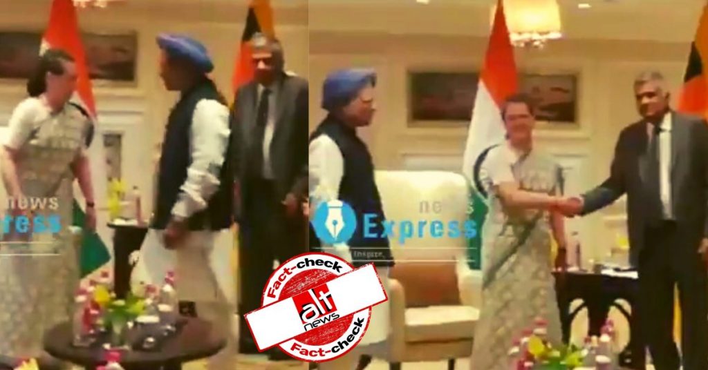 Video of Sonia Gandhi, Manmohan Singh’s meeting with Sri Lankan PM is from 2017