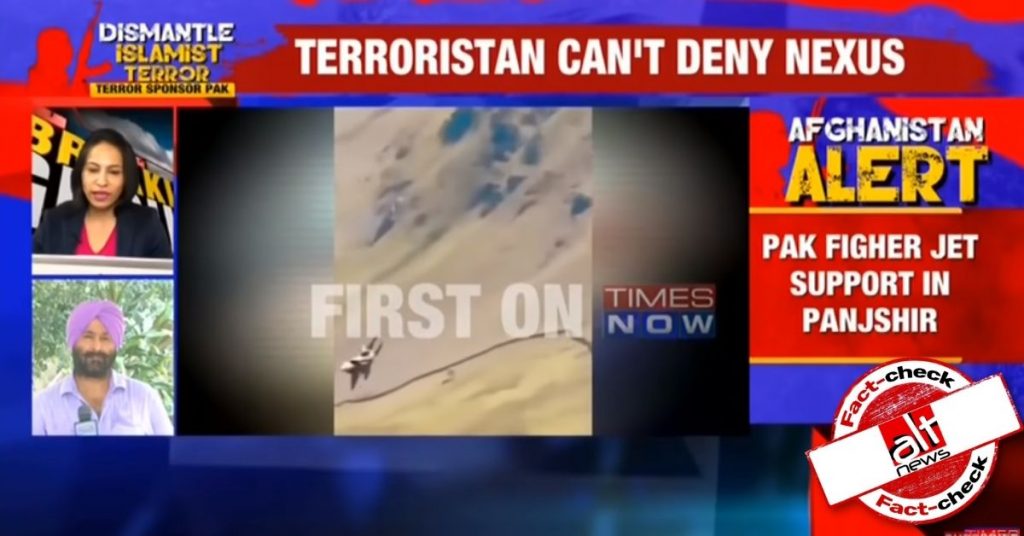 Times Now airs video from UK as Pakistani fighter jet in Panjshir Valley, Afghanistan