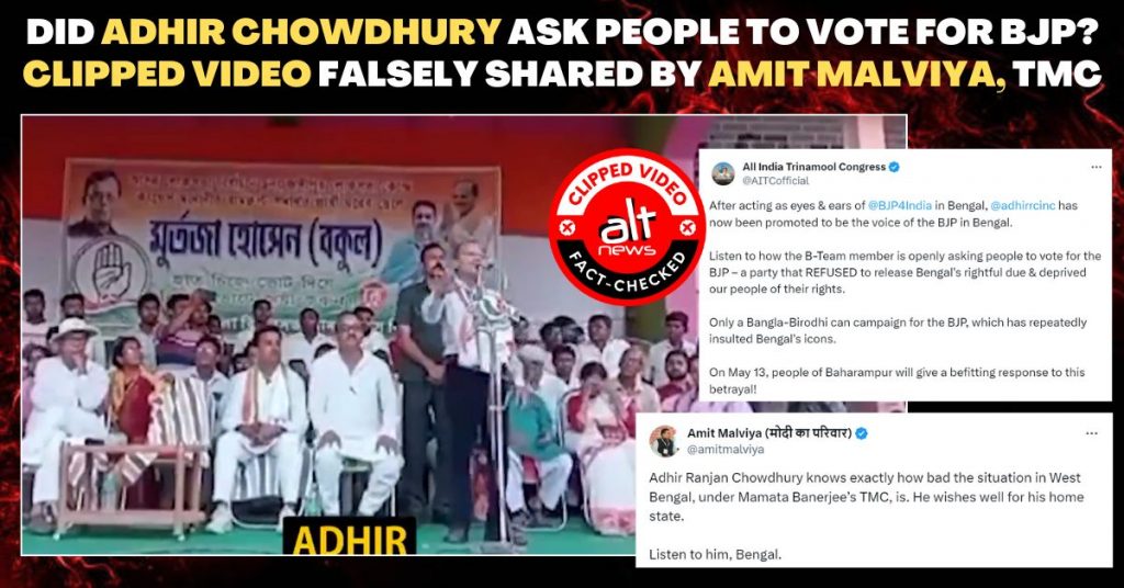 Did Adhir Chowdhury ask people to vote for BJP? Clipped video falsely shared by TMC, Amit Malviya