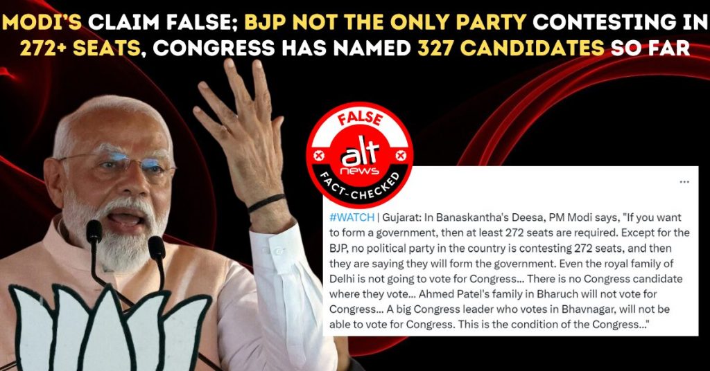 Modi’s claim false; BJP not the only party contesting in 272+ seats, Congress has named 327 candidates so far