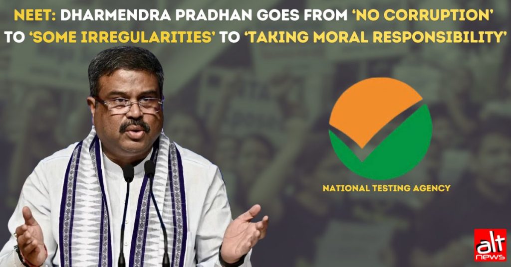 NEET: Dharmendra Pradhan goes from ‘no corruption’ to ‘some irregularities’ to ‘taking moral responsibility’ in 7 days