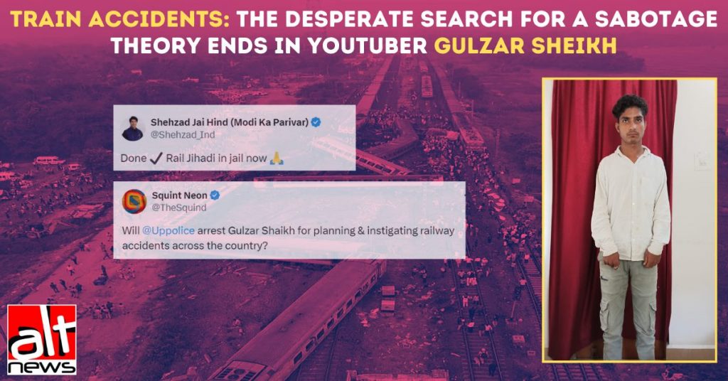 Train accidents: The desperate search for a sabotage theory ends in YouTuber Gulzar Sheikh