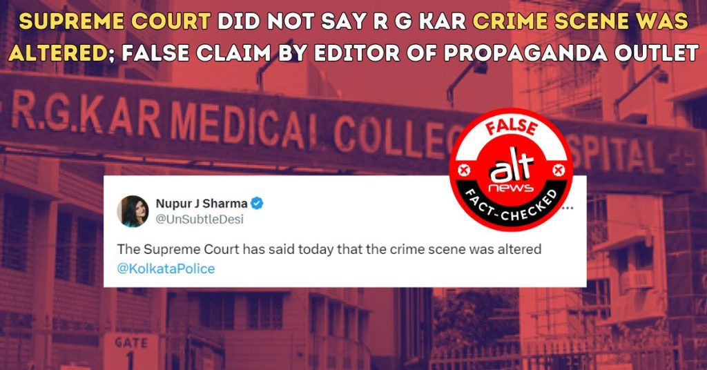 Supreme Court did not say R G Kar crime scene was altered; false claim by editor of propaganda outlet
