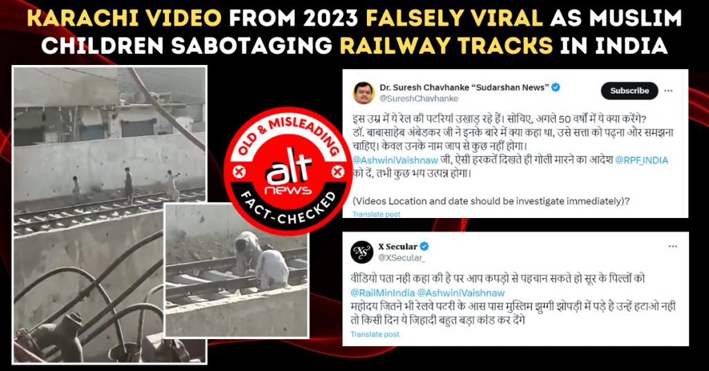 Karachi video from 2023 viral as Muslim kids sabotaging railway tracks in India