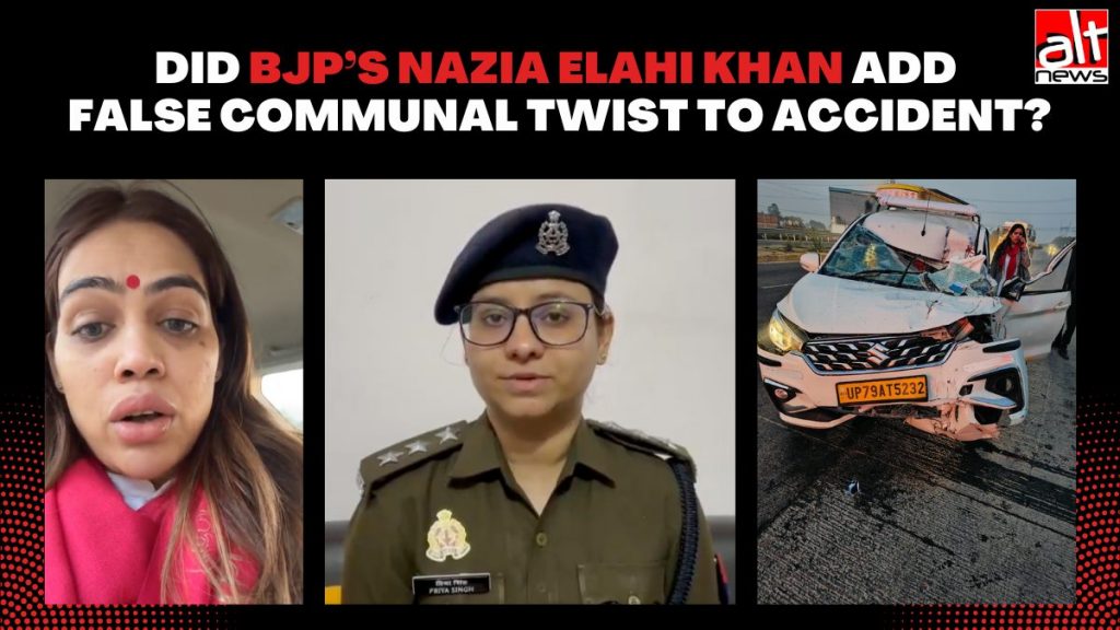 ‘Accident because of collision with truck, no communal angle’: Police, cab driver deny Nazia Elahi Khan’s claim