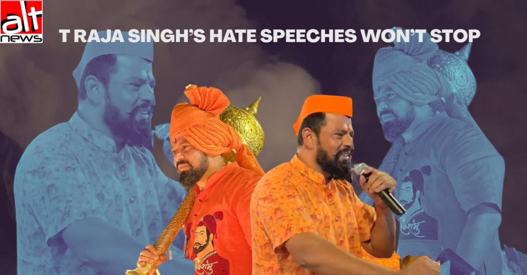 BJP’s T Raja Singh continues spewing venom