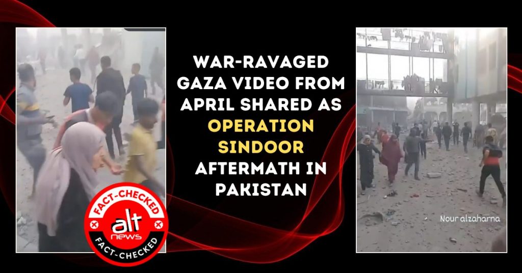 War-ravaged Gaza video from April shared as Operation Sindoor aftermath in Pakistan