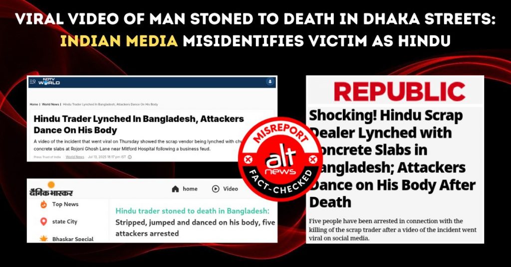 Man stoned to death in Dhaka streets: Indian media misidentifies victim as Hindu