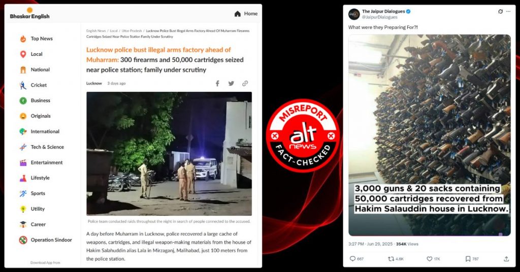 Dainik Bhaskar, OpIndia misreport that 300 illegal firearms & 50,000 cartridges seized from Lucknow man