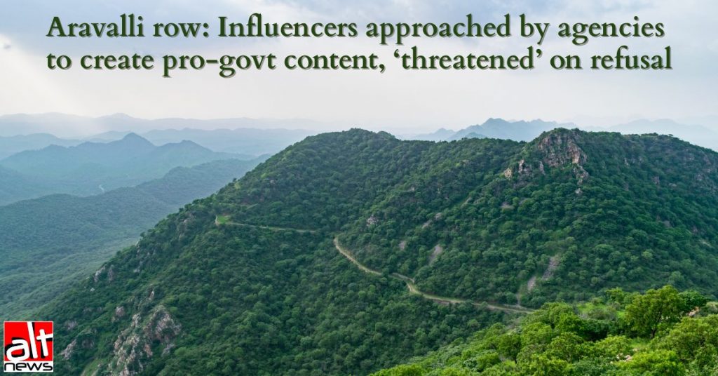 Aravalli row: Influencers approached by agencies to create pro-govt content, ‘threatened’ on refusal